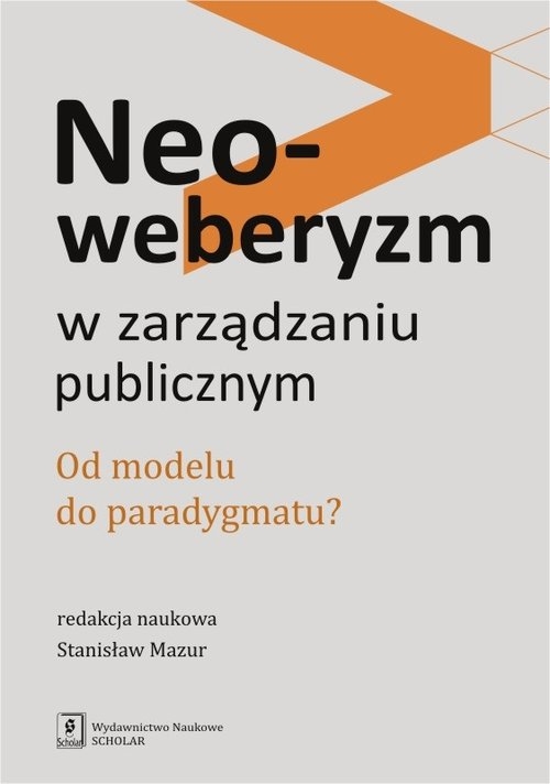 Neoweberyzm w zarządzaniu publicznym. Od modelu do paradygmatu?