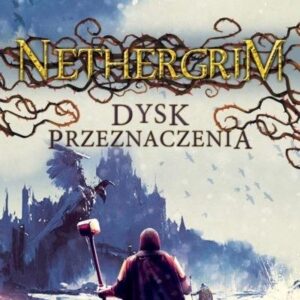 Nethergrim T.3 Dysk przeznaczenia