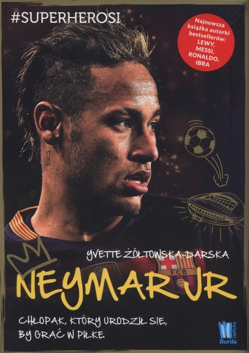 Neymar Jr. Chłopak, który urodził się, by grać w piłkę