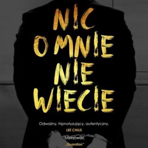 Nic o mnie nie wiecie