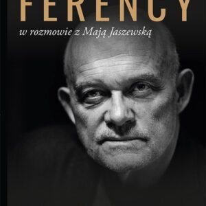 Nie i Tak Adam Ferency w rozmowie z Mają Jaszewską