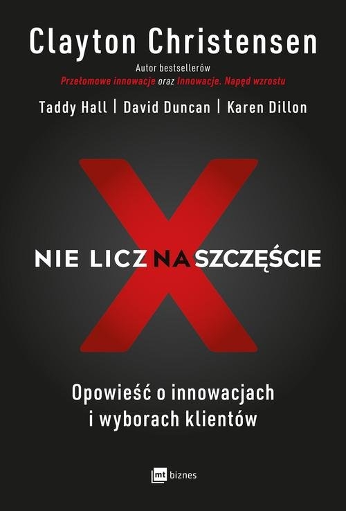 Nie licz na szczęście!. Opowieść o innowacjach i wyborach klientów