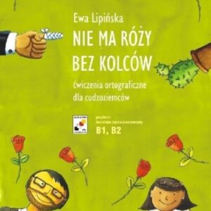 Nie ma róży bez kolców. Ćw. ortograficzne NOWE