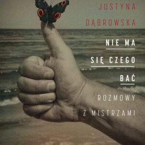Nie ma się czego bać.. Rozmowy z mistrzami
