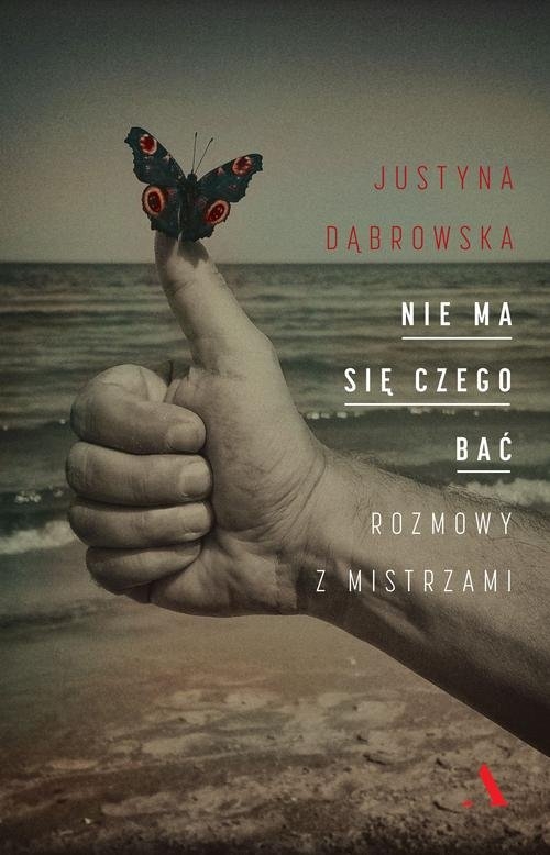 Nie ma się czego bać.. Rozmowy z mistrzami