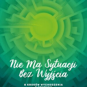 Nie ma sytuacji bez wyjścia. 8 kroków wychodzenia z kryzysu (Audiobook)