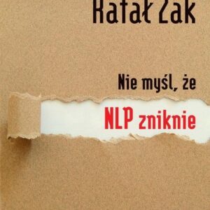 Nie myśl, że NLP zniknie