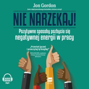 Nie narzekaj! (Audiobook)