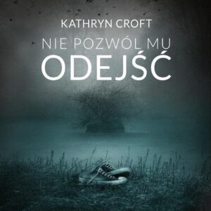 Nie pozwól mu odejść