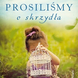 Nie prosiliśmy o skrzydła