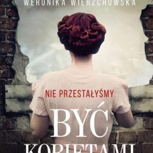 Nie przestałyśmy być kobietami