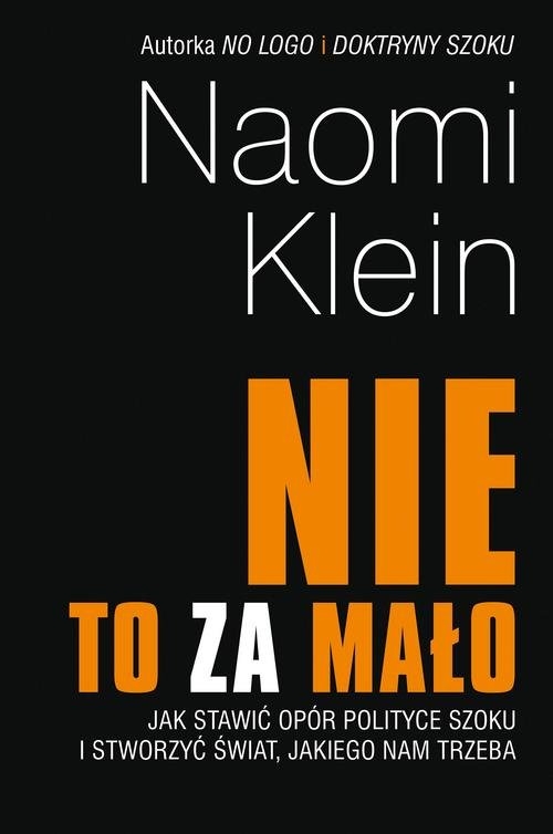 Nie to za mało. Jak stawić opór polityce szoku i stworzyć świat, jakiego nam trzeba
