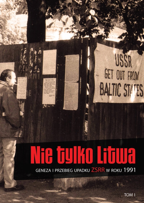 Nie tylko Litwa. Geneza i przebieg upadku ZSRR w roku 1991