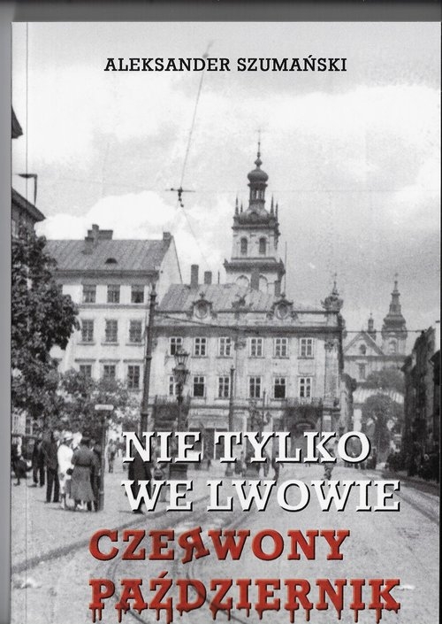 Nie tylko we Lwowie. Czerwony Październik