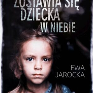 Nie zostawia się dziecka w niebie