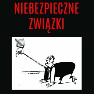 Niebezpieczne związki Donalda Tuska