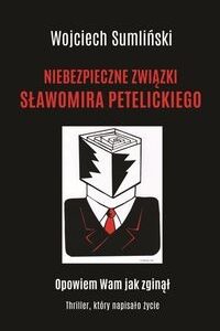 Niebezpieczne związki Sławomira Petelickiego