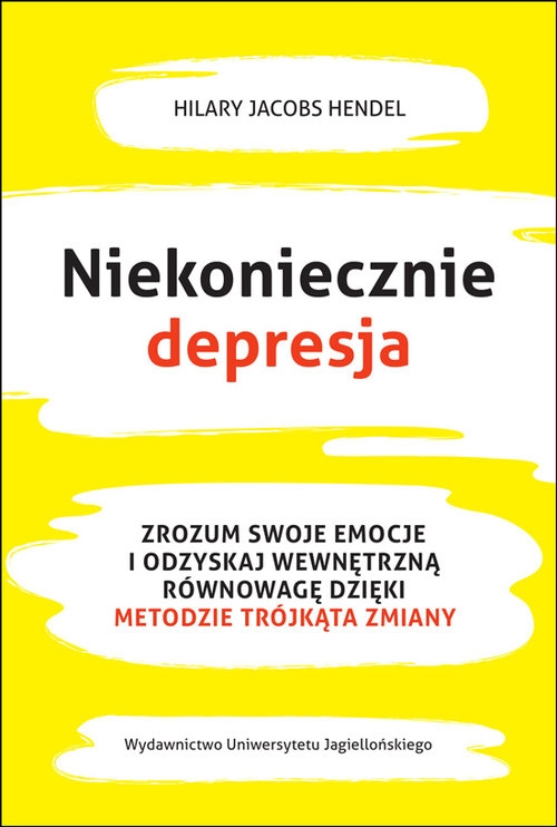 Niekoniecznie depresja.. Zrozum swoje emocje i odzyskaj wewnętrzną równowagę dzięki Metodzie Trójkąta Zmiany
