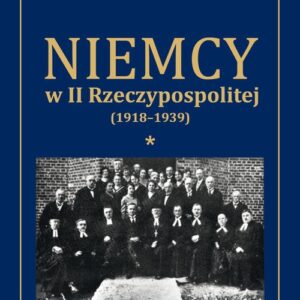 Niemcy w II Rzeczypospolitej (1918-1939) Tom 1