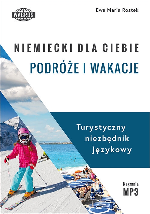 Niemiecki dla ciebie Podróże i wakacje. Turystyczny niezbędnik językowy