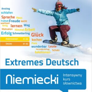 Niemiecki. Extremes Deutsch. Intensywny kurs słownictwa (poziom podstawowy A1-A2 i średni B1-B2)
