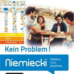 Niemiecki. Kein Problem!. Mobilny kurs językowy (pakiet: poziom podstawowy A1-A2, średni B1, zaawansowany B2-C1)