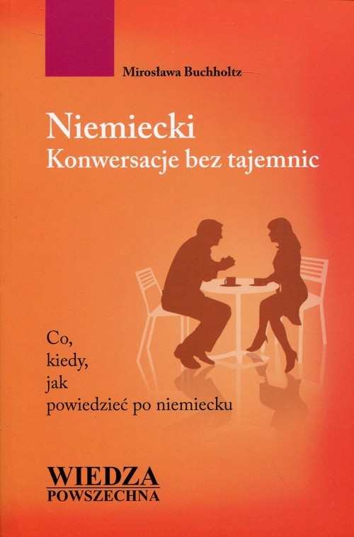 Niemiecki Konwersacje bez tajemnic. Co, kiedy, jak powiedzieć po niemiecku