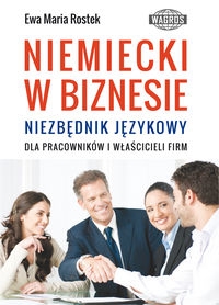 Niemiecki w biznesie. Niezbędnik językowy dla pracowników i właścicieli firm