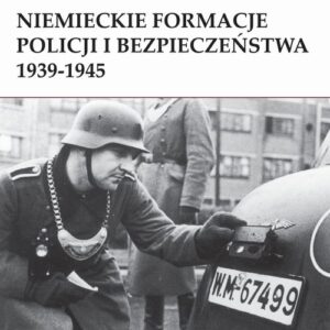 Niemieckie formacje policji i bezpieczeństwa 1939-1945