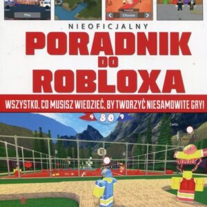 Nieoficjalny poradnik do Robloxa. Wszystko, co musisz wiedzieć, by tworzyć niesamowite gry