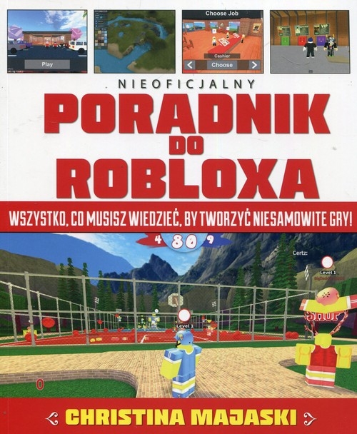 Nieoficjalny poradnik do Robloxa. Wszystko, co musisz wiedzieć, by tworzyć niesamowite gry