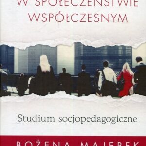 Niepewność w społeczeństwie współczesnym. Studium socjopedagogiczne