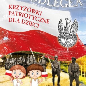 Niepodległa. Krzyżówki patriotyczne dla dzieci