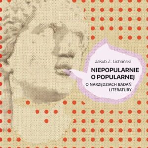 Niepopularnie o popularnej O narzędziach badań literatury