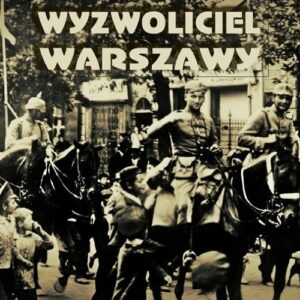 Nieproszony wyzwoliciel Warszawy