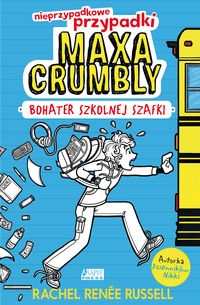 Nieprzypadkowe przypadki Maxa Crumbly. cz. I Bohater szkolnej szafki