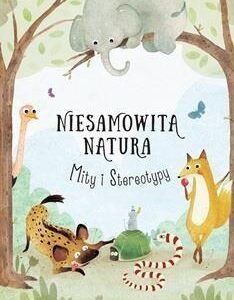 Niesamowita Natura. Mity i Stereotypy