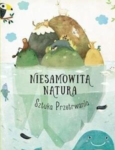 Niesamowita Natura. Sztuka Przetrwania