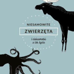 Niesamowite zwierzęta i ciekawostki z ich życia