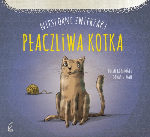 Niesforne zwierzaki Płaczliwa kotka