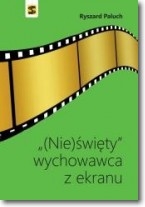 (Nie)święty wychowawca z ekranu