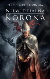 Niewidzialna korona. Odrodzone Królestwo Tom 2