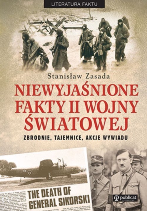 Niewyjaśnione fakty II wojny światowej. Zbrodnie, tajemnice, akcje wywiadu