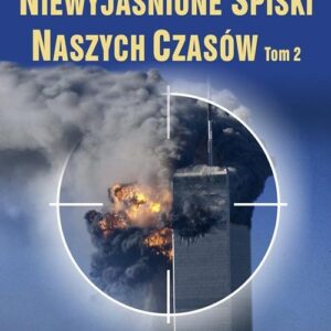 Niewyjaśnione spiski naszych czasów Tom 2
