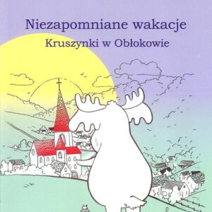 Niezapomniane wakacje Kruszynki w Obłokowie