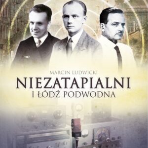 Niezatapialni i łódź podwodna. Kazimierz, Władysław I Stanisław Rodowiczowie