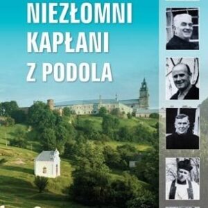 Niezłomni kapłani z Podola