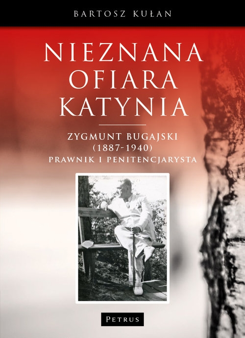 Nieznana ofiara Katynia. Zygmunt Bugajski (1887-1940)