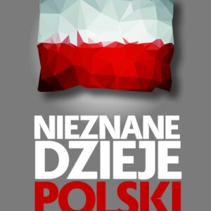 Nieznane Dzieje Polski 1943-2015