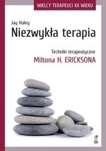 Niezwykła terapia. Techniki terapeutyczne Miltona H. Ericksona (wyd. 2018)